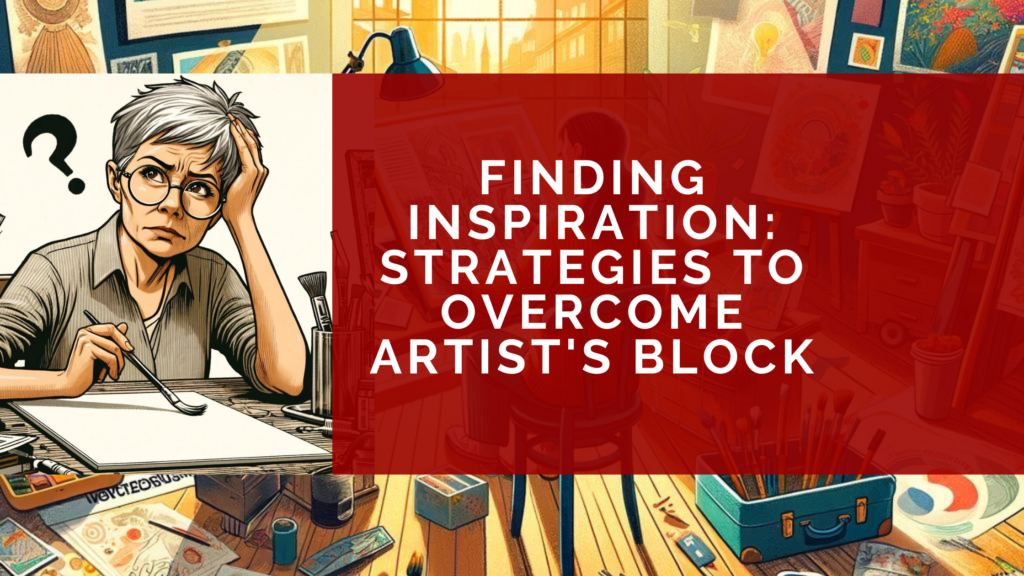Finding Inspiration: Strategies to Overcome Artist's Block - RedDotBlog